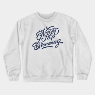 Vintage Retro Never Stop Dreaming Crewneck Sweatshirt